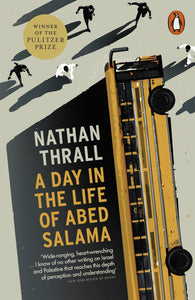 A Day in the Life of Abed Salama - Nathan Thrall - Bayyāra