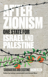 After Zionism: One State for Israel and Palestine - Antony Loewenstein & Ahmed Moor - Bayyāra